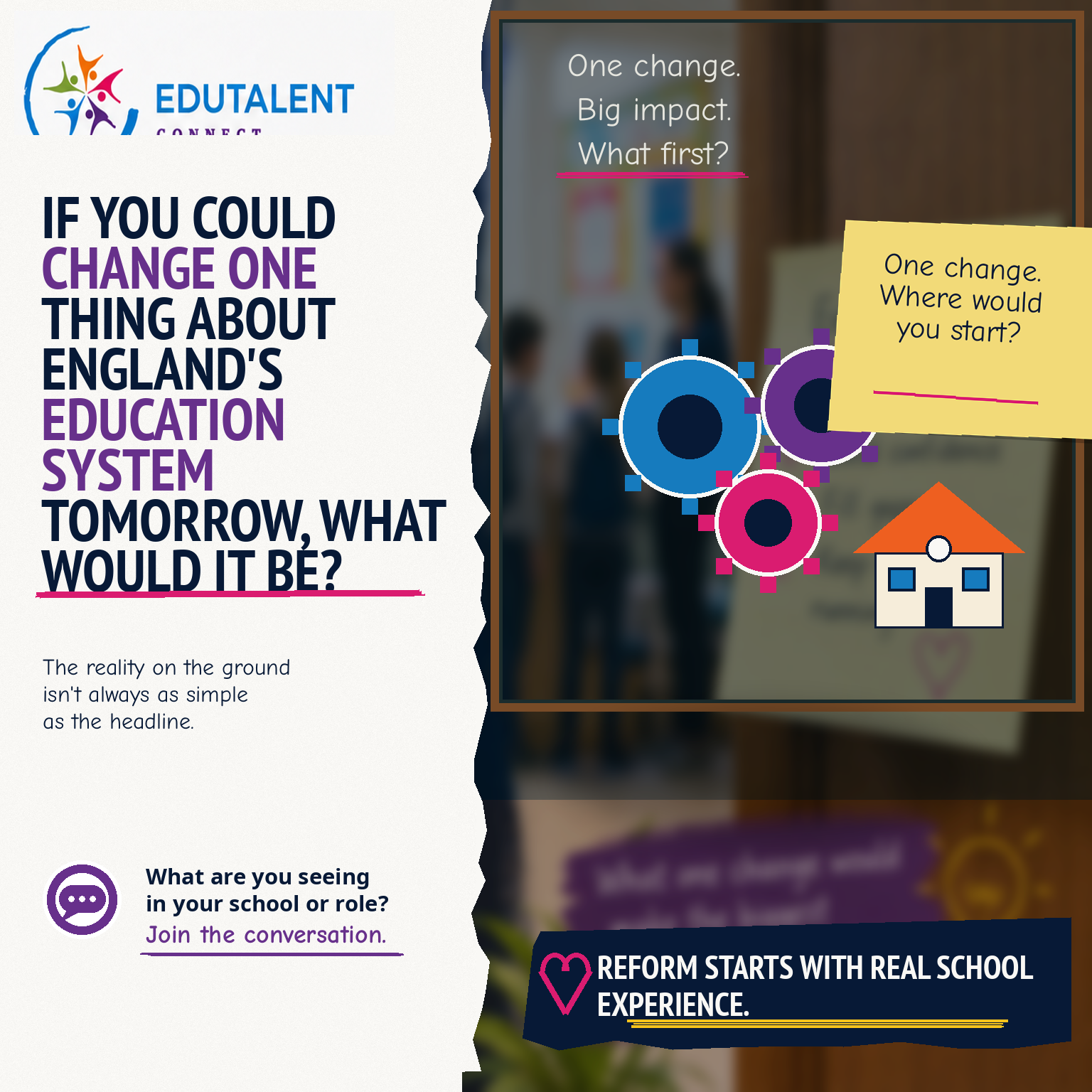 If you could change one thing about England’s education system tomorrow, what would it be?